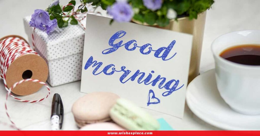 Good Morning Wishes​, Messages & Quotes For Everyone